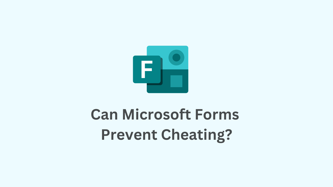 Can Microsoft Forms Prevent Cheating? Exploring Strategies and Solutions