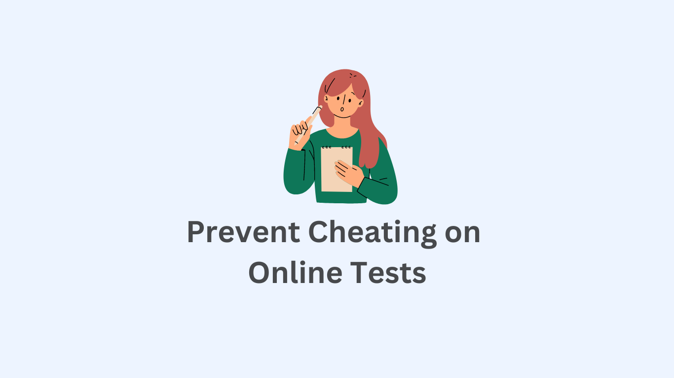 Preventing Cheating on Online Tests: A Comprehensive Guide
