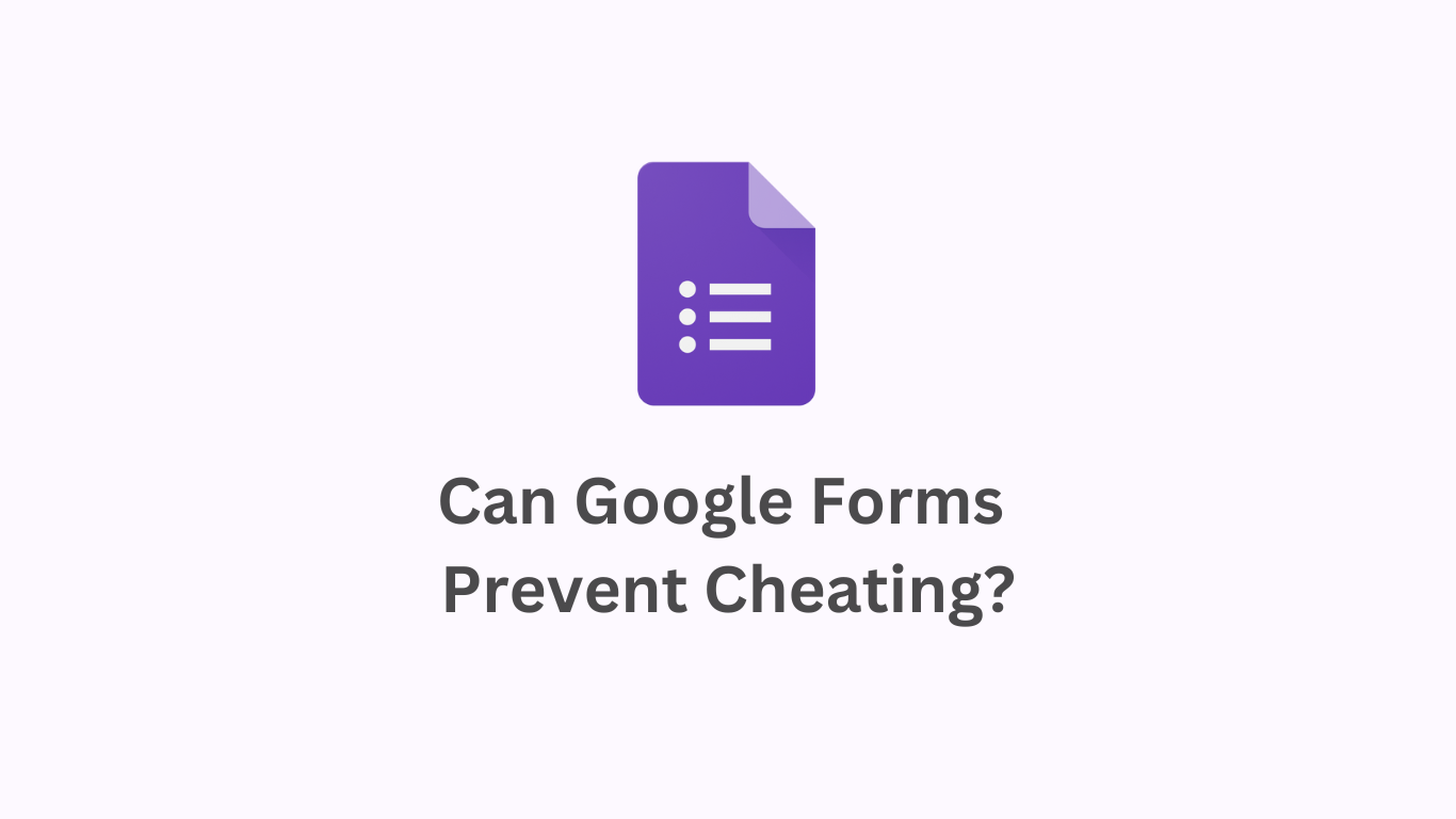 Can Google Forms Prevent Cheating? Exploring Strategies and Solutions